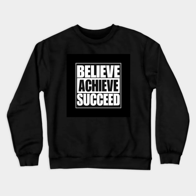 Believe Achieve Succeed - Best Selling Crewneck Sweatshirt by bayamba